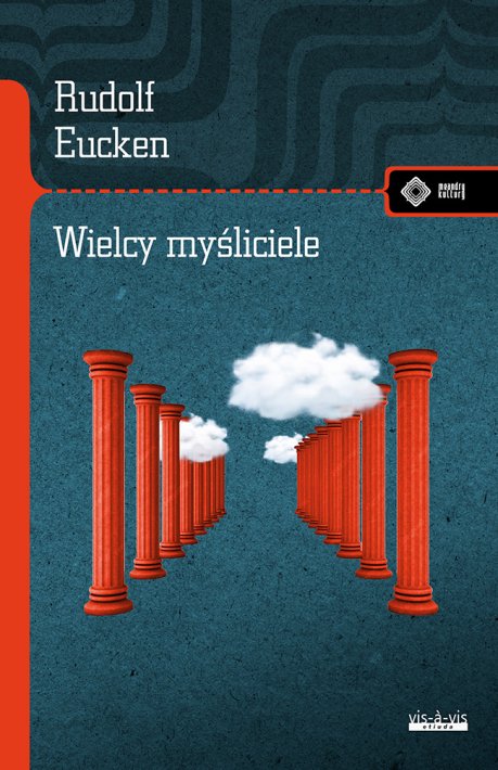 Wielcy myśliciele i ich poglądy na życie. Zagadnienia życia ludkości w rozwoju dziejowym od Platona do naszych czasów