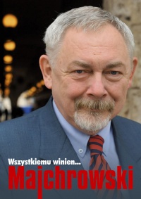 Wszystkiemu winien Majchrowski